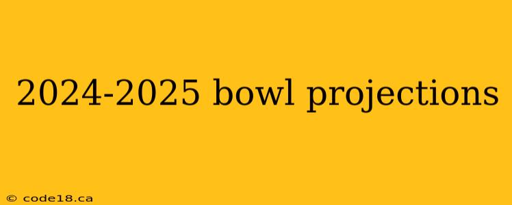 2024-2025 bowl projections