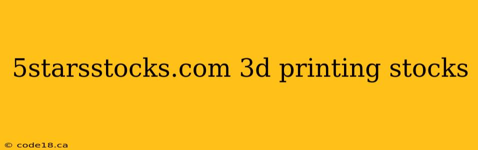 5starsstocks.com 3d printing stocks