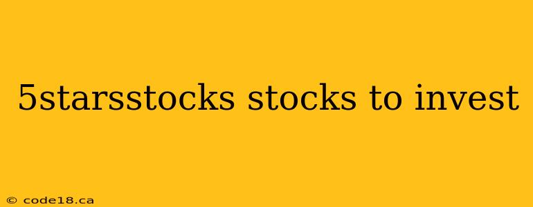 5starsstocks stocks to invest