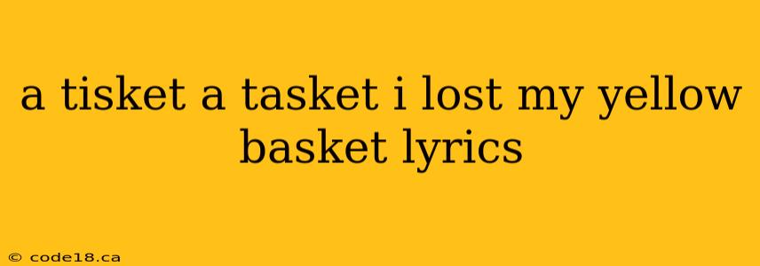 a tisket a tasket i lost my yellow basket lyrics