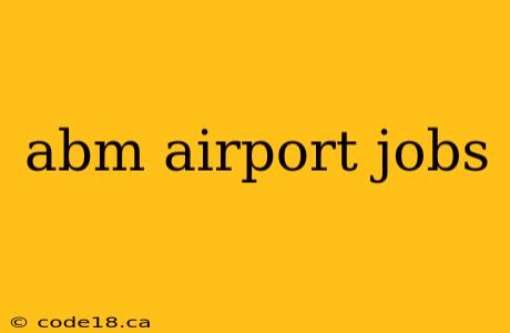 abm airport jobs