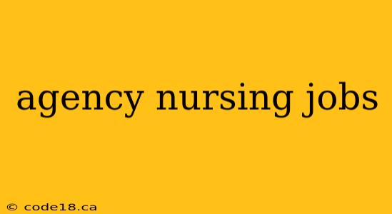 agency nursing jobs