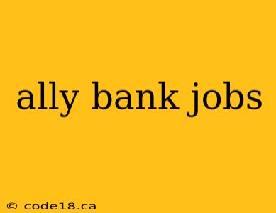 ally bank jobs