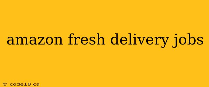 amazon fresh delivery jobs