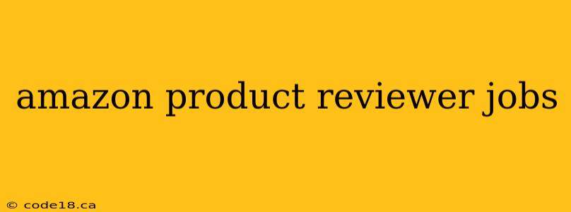 amazon product reviewer jobs