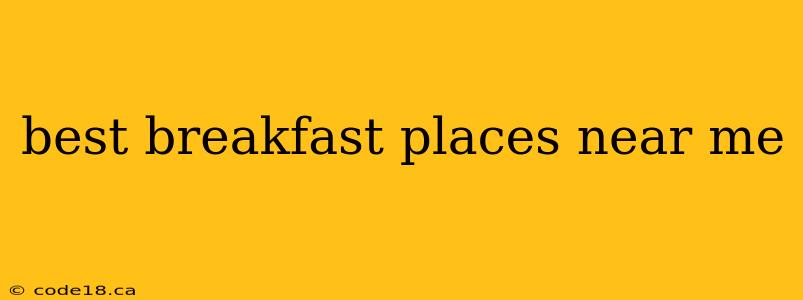 best breakfast places near me