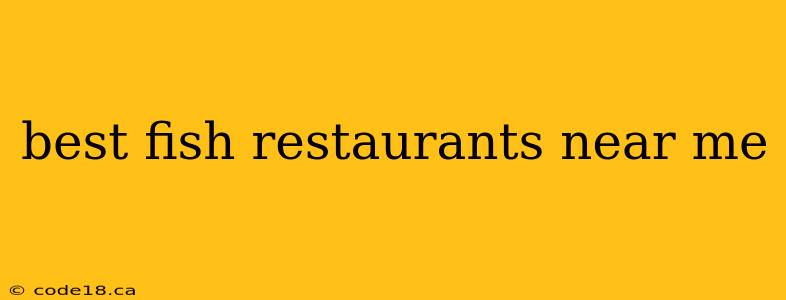 best fish restaurants near me