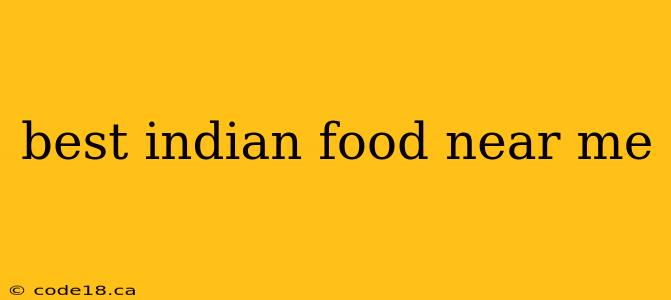 best indian food near me