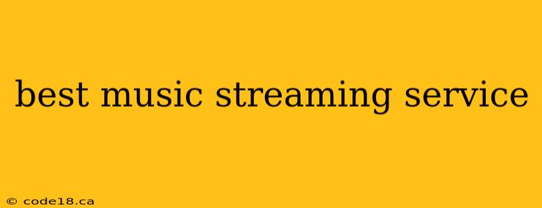 best music streaming service