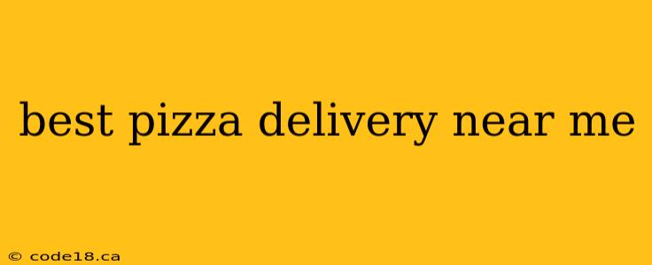 best pizza delivery near me