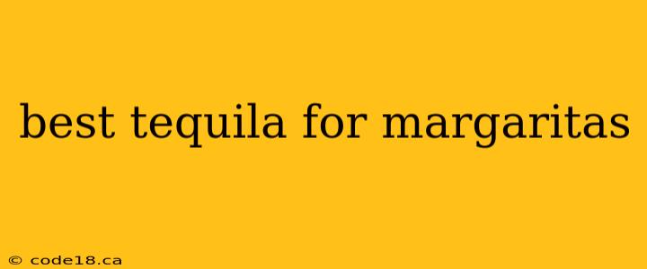 best tequila for margaritas