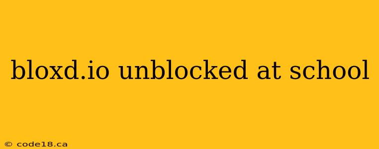 bloxd.io unblocked at school