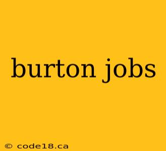 burton jobs