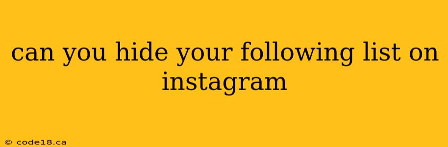 can you hide your following list on instagram