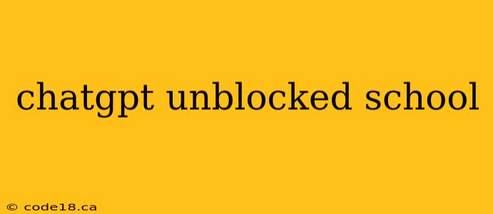 chatgpt unblocked school