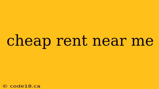 cheap rent near me