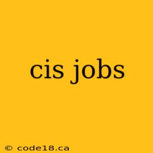 cis jobs