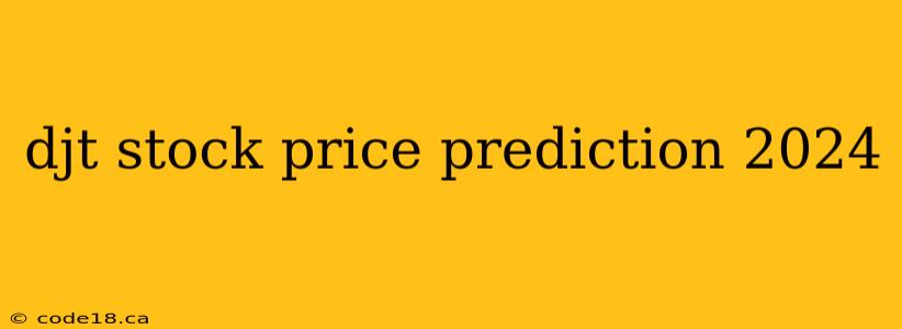 djt stock price prediction 2024