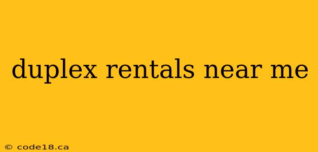 duplex rentals near me