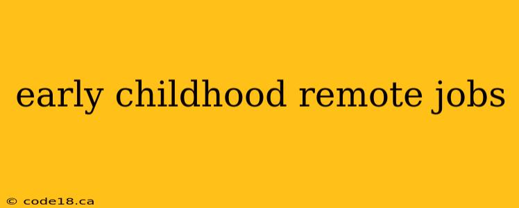 early childhood remote jobs