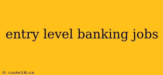 entry level banking jobs