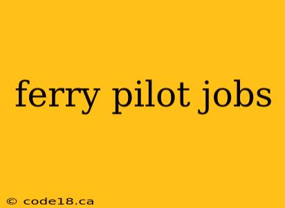 ferry pilot jobs