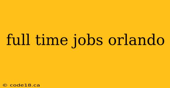 full time jobs orlando