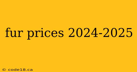 fur prices 2024-2025