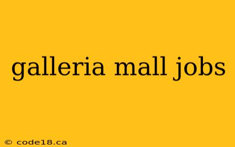 galleria mall jobs