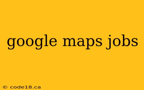 google maps jobs