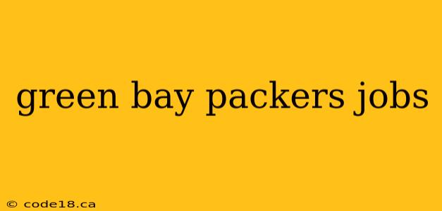 green bay packers jobs