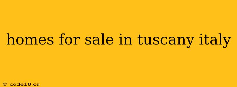 homes for sale in tuscany italy