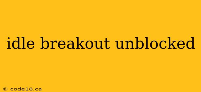 idle breakout unblocked