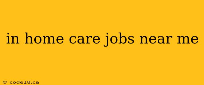 in home care jobs near me