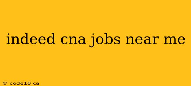 indeed cna jobs near me