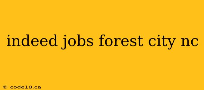 indeed jobs forest city nc