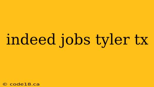 indeed jobs tyler tx