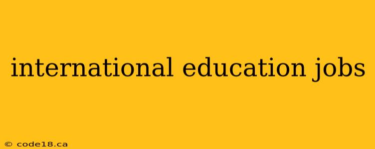 international education jobs