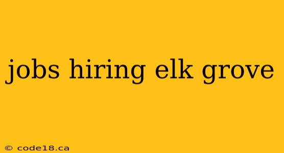 jobs hiring elk grove