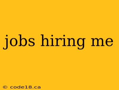 jobs hiring me