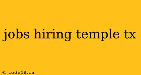 jobs hiring temple tx