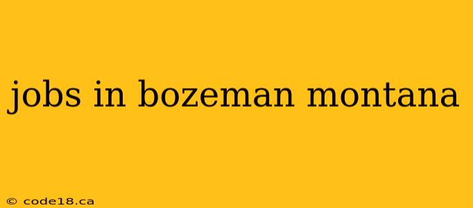 jobs in bozeman montana