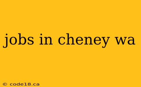 jobs in cheney wa