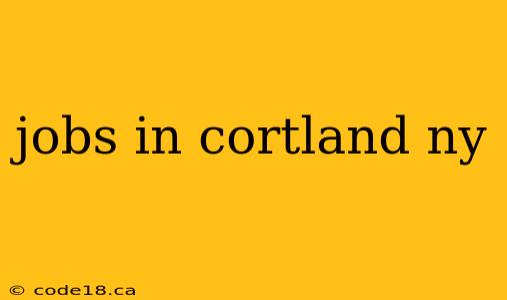 jobs in cortland ny