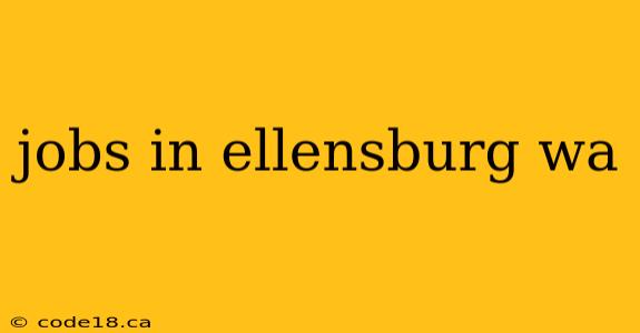 jobs in ellensburg wa