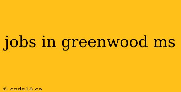 jobs in greenwood ms