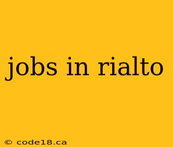 jobs in rialto