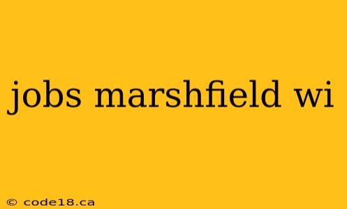 jobs marshfield wi