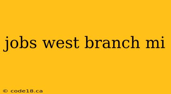 jobs west branch mi