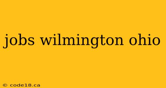 jobs wilmington ohio